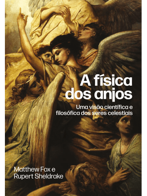 A Física dos Anjos: Uma Visão Científica e Filosófica dos Seres Celestiais