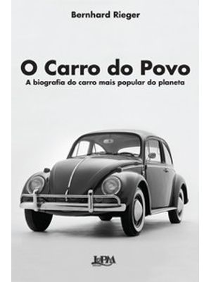 O Carro do Povo: a Biografia do Carro Mais Popular do Planeta