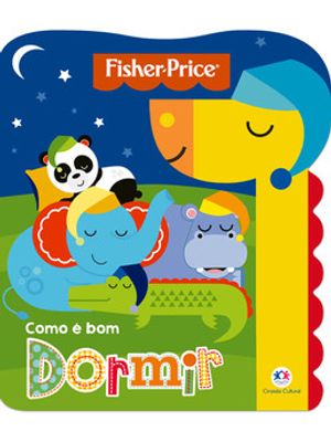 Fisher-Price - Como É Bom Dormir: Como É Bom Dormir