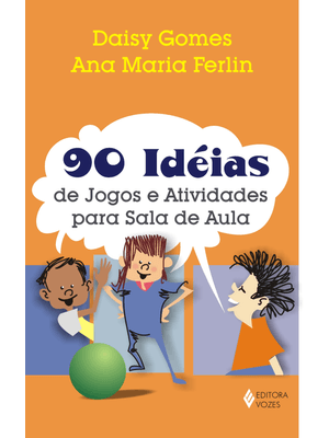 90 Ideias de Jogos e Atividades para Sala de Aula