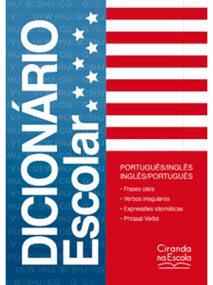 Dicionário Escolar Português/ Inglês: Português/Inglês - Inglês/Português