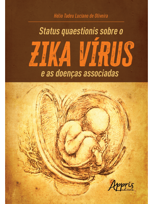 Status Quaestionis sobre o Zika Vírus e as Doenças Associadas
