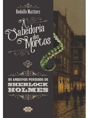 Sherlock Holmes e a Sabedoria dos Mortos
