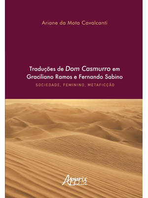 Traduções de Dom Casmurro em Graciliano Ramos e Fernando Sabino: Sociedade, Feminino, Metaficção