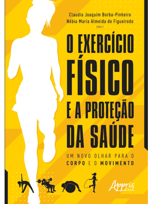 O Exercício Físico e a Proteção da Saúde: Um Novo Olhar para o Corpo e o Movimento