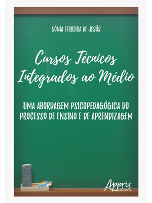 Cursos Técnicos Integrados Ao Médio: Uma Abordagem Psicopedagógica do Processo de Ensino e de Aprend