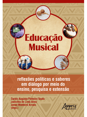 Educação Musical: Reflexões Políticas e Saberes em Diálogo por Meio do Ensino, Pesquisa e Extensão