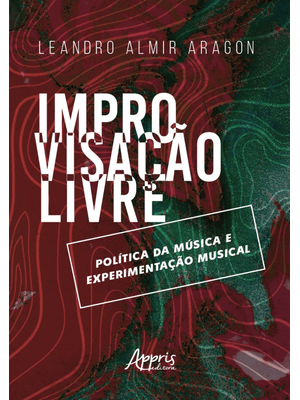 Improvisação Livre: Política da Música e Experimentação Musical