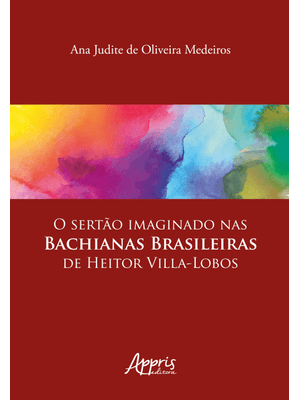 O Sertão Imaginado nas Bachianas Brasileiras de Heitor Villa-Lobos