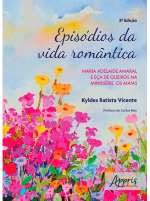 Episódios da Vida Romântica:: Maria Adelaide Amaral e Eça de Queirós na Minissérie os Maias