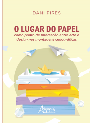 O Lugar do Papel Como Ponto de Interseção Entre Arte e Design nas Montagens Cenográficas
