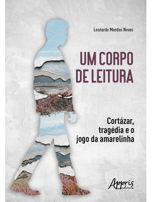 Um Corpo de Leitura:: Cortázar, Tragédia e o Jogo da Amarelinha