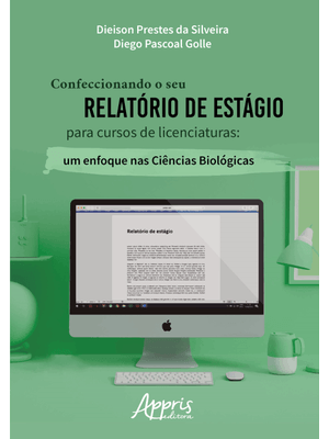 Confeccionando o Seu Relatório de Estágio para Cursos de Licenciaturas: Um Enfoque nas Ciências Biol