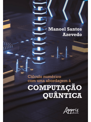 Cálculo Numérico com Uma Abordagem À Computação Quântica
