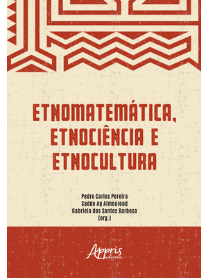 Etnomatemática, Etnociência e Etnocultura