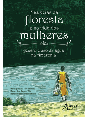 Nas Veias da Floresta e na Vida das Mulheres:: Gênero e Uso da Água na Amazônia