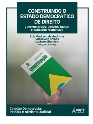 Construindo o Estado Democrático de Direito: Governo Probo, Eleições Justas e Judiciário Responsivo