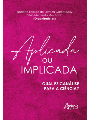 Aplicada Ou Implicada: Qual Psicanálise para a Ciência?
