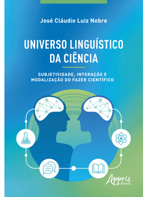Universo Linguístico da Ciência: Subjetividade, Interação e Modalização do Fazer Científico