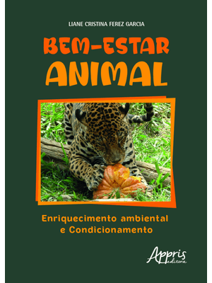 Bem-Estar Animal: Enriquecimento Ambiental e Condicionamento