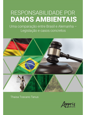 Responsabilidade por Danos Ambientais: Uma Comparação Entre Brasil e Alemanha – Legislação e Casos C