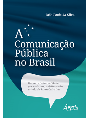 A Comunicação Pública no Brasil: Um Recorte da Realidade por Meio das Prefeituras do Estado de Santa
