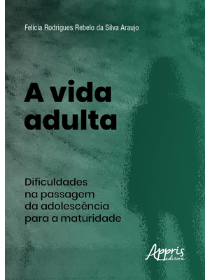 A Vida Adulta: Dificuldades na Passagem da Adolescência para a Maturidade