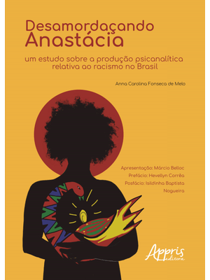 Desamordaçando Anastácia: Um Estudo sobre a Produção Sicanalítica Relativa Ao Racismo no Brasil
