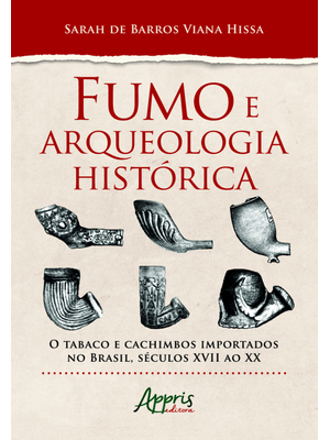 Fumo e Arqueologia Histórica: o Tabaco e Cachimbos Importados no Brasil, Séculos Xvii Ao Xx