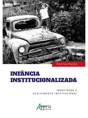 Infância Institucionalizada: Identidade e Acolhimento Institucional