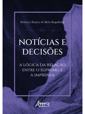 Notícias e Decisões: a Lógica da Relação Entre o Supremo e a Imprensa