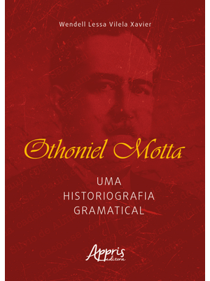 Othoniel Motta: Uma Historiografia Gramatical