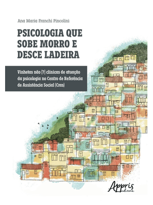 Psicologia Que Sobe Morro e Desce Ladeira: Vinhetas Não [?] Clínicas de Atuação da Psicologia no Cen