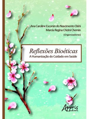 Reflexões Bioéticas: a Humanização do Cuidado em Saúde