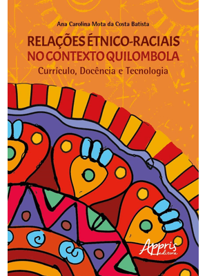 Relações Étnico-Raciais no Contexto Quilombola Currículo, Docência e Tecnologia