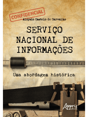 Serviço Nacional de Informações: Uma Abordagem Histórica