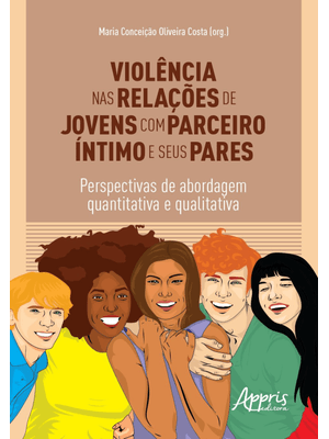 Violência nas Relações de Jovens com Parceiro Íntimo e Seus Pares: Perspectivas de Abordagem Quantit