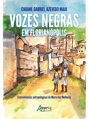 Vozes Negras em Florianópolis: Escrevivências Antropológicas do Morro das Mulheres