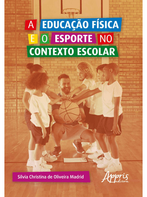 A Educação Física e o Esporte no Contexto Escolar