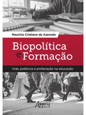 Biopolítica e Formação: Vida, Potência e Profanação na Educação