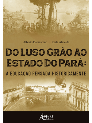 Do Luso Grão Ao Estado do Pará: a Educação Pensada Historicamente