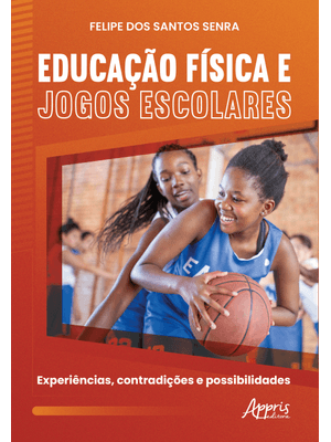 Educação Física e Jogos Escolares: Experiências, Contradições e Possibilidades