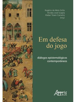 Em Defesa do Jogo: Diálogos Epistemológicos Contemporâneos