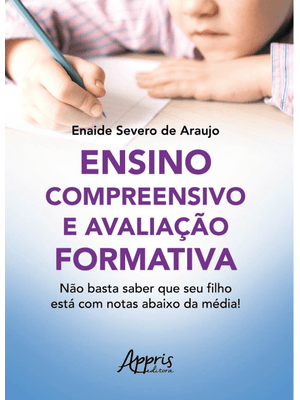 Ensino Compreensivo e Avaliação Formativa: Não Basta Saber Que Seu Filho Está com Notas Abaixo da Mé