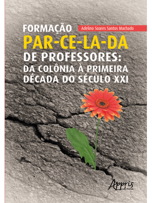 Formação Par-Ce-La-Da de Professores: da Colônia À Primeira Década do Século Xxi
