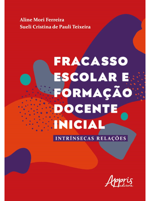 Fracasso Escolar e Formação Docente Inicial: Intrínsecas Relações
