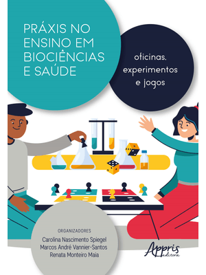 Práxis no Ensino em Biociências e Saúde:: Oficinas, Experimentos e Jogos
