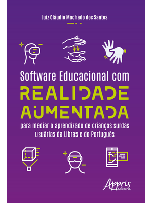 Software Educacional com Realidade Aumentada: para Mediar o Aprendizado de Crianças Surdas Usuárias