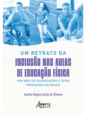 Um Retrato da Inclusão nas Aulas de Educação Física por Meio de Dissertações e Teses Produzidas no B