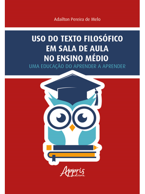Uso do Texto Filosófico em Sala de Aula no Ensino Médio: Uma Educação do Aprender a Aprender